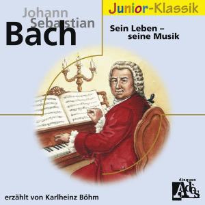 J.S.Bach: Sein Leben - Seine Musik 