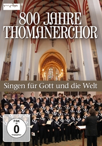 800 Jahre Thomanerchor - Singen für Gott und die Welt 